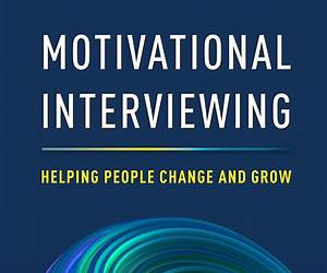 [Motivational Interviewing 4th Edition]: [Helping People] [Change and Grow] Fourth Edition by [William Miller]