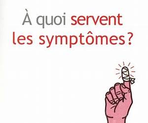 À quoi servent les symptômes ? (French Edition) À quoi servent les symptômes ? (French Edition)