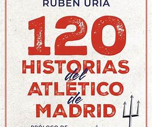 120 historias del Atlético de Madrid (Spanish Edition)