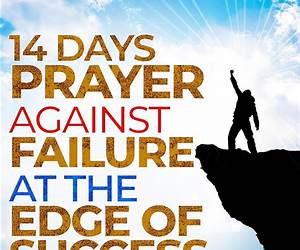 14 Days Prayer Against Failure At The Edge of Success: Breaking the Curse of Almost There but Never There (14 Days Prayer \u0026 Fasting Series Book 23)