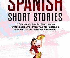 20 Advanced Short Stories in Spanish: Enhance Reading Comprehension and Master Grammar as a Native (The Journey to Fluency nº 8) (Spanish Edition) 20 Advanced Short Stories in Spanish: Enhance Reading Comprehension and Master Grammar as a Native (The Journey to Fluency nº 8) (Spanish Edition)