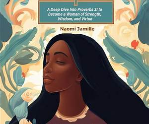 30-Days of Bible Study For Black Women: A Deep Dive Into Proverbs 31 to Become a Woman of Strength, Wisdom, and Virtue (Empowered Faith Series)