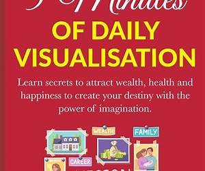5 MINUTES OF DAILY VISUALISATION (MORNING HABITS Book 4) 5 MINUTES OF DAILY VISUALISATION (MORNING HABITS Book 4)