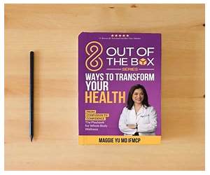 8 Out of the Box Ways to Transform Your Health: From Confusion to Confidence: The Playbook for Whole Body Wellness