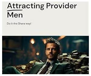 A 7-Day Guide to Attracting Provider Men: Do It the Shera Way!