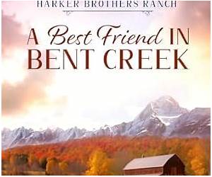 A Best Friend in Bent Creek (Harker Brothers Ranch #4)
