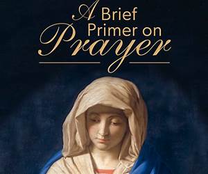 A Brief Primer on Prayer