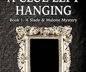 A CLUE LEFT HANGING (A Slade \u0026 Malone Mystery)