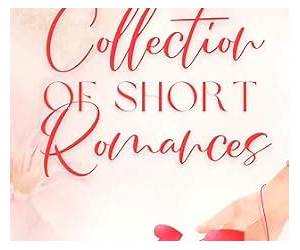 A Collection of Short Romances: Volume 1
