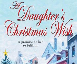 A Daughter's Christmas Wish: An utterly irresistible and breathtaking Cornish WW1 romance about learning to love again (Cornish Tales Book 6) A Daughter's Christmas Wish: An utterly irresistible and breathtaking Cornish WW1 romance about learning to love again (Cornish Tales Book 6)