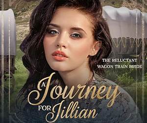 A Journey for Jillian: The Reluctant Wagon Train BrideBook 15 A Journey for Jillian: The Reluctant Wagon Train BrideBook 15