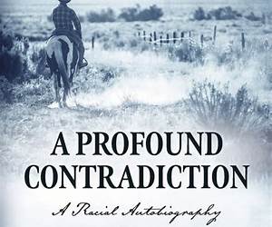 A Profound Contradiction: A Racial Autobiography A Profound Contradiction: A Racial Autobiography