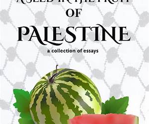 A Seed In The Fruit Of Palestine: A collection of short essays