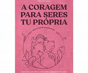 A coragem para seres tu própria (PLANETA PORTUGAL) (Portuguese Edition) A coragem para seres tu própria (PLANETA PORTUGAL) (Portuguese Edition)