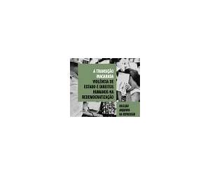 A transição inacabada: Violência de Estado e direitos humanos na redemocratização