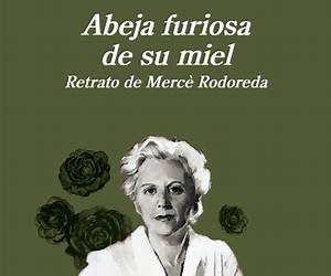Abeja furiosa de su miel: Retrato de Mercè Rodoreda (Spanish Edition) Abeja furiosa de su miel: Retrato de Mercè Rodoreda (Spanish Edition)