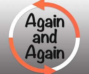 Again and Again and Again Again and Again and Again