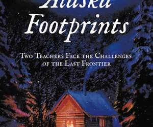 Alaska Footprints: Two Teachers Face the Challenges of the Last Frontier