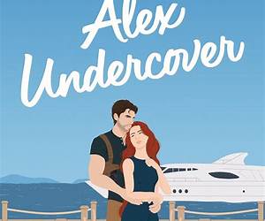 Alex Undercover (An Unlikely Romance. #2) Alex Undercover (An Unlikely Romance. #2)