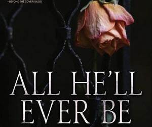 All He'll Ever Be (Merciless #1-4) All He'll Ever Be (Merciless #1-4)
