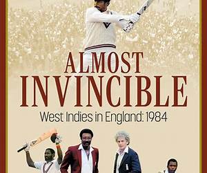 Almost Invincible: The West Indies Cricket Team in England: 1984 Almost Invincible: The West Indies Cricket Team in England: 1984