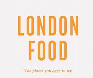 An Opinionated Guide To London Food An Opinionated Guide To London Food