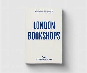 An Opinionated Guide to London Bookshops An Opinionated Guide to London Bookshops
