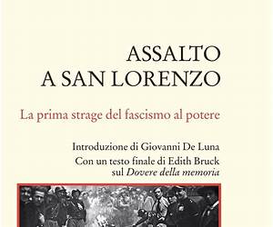Assalto a San Lorenzo: La prima strage del fascismo al potere (Italian Edition) Assalto a San Lorenzo: La prima strage del fascismo al potere (Italian Edition)