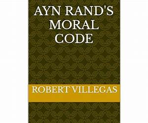 Ayn Rand's Moral Code (Philosophy Book 11)