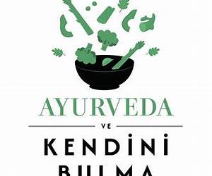 Ayurveda ve Kendini Bulma Sanatı Ayurveda ve Kendini Bulma Sanatı