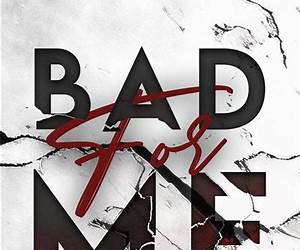 Bad for me (Bad for me, #2)