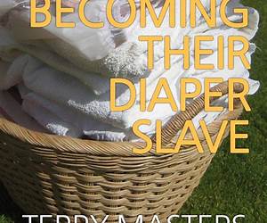 Becoming Their Diaper Slave: An ABDL/Sissy Baby story Becoming Their Diaper Slave: An ABDL/Sissy Baby story