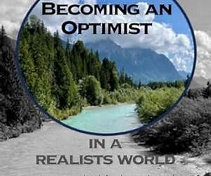 Becoming an optimist in a realists world: An inspiring book for those who seek a happy and healthy lifestyle