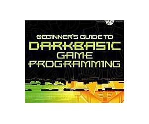 Beginner's Guide to DarkBASIC Game Programming