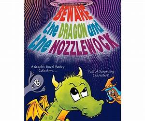 Beware the Dragon and the Nozzlewock: A Graphic Novel Poetry Collection Full of Surprising Characters! Beware the Dragon and the Nozzlewock: A Graphic Novel Poetry Collection Full of Surprising Characters!