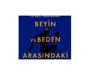 Beyin ve Beden Arasındaki Sihir;Egzersizin Beyin Üzerindeki Devrim Nitelikli Etkisi Beyin ve Beden Arasındaki Sihir;Egzersizin Beyin Üzerindeki Devrim Nitelikli Etkisi