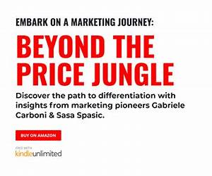 Beyond the price jungle: Find what distinguishes your brand and gain your uniqueness in the market Beyond the price jungle: Find what distinguishes your brand and gain your uniqueness in the market