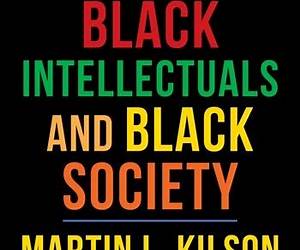 Black Intellectuals and Black Society Black Intellectuals and Black Society