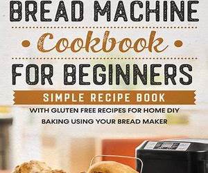 Bread Machine Cookbook for Beginners: 1600 days with Preservative-Free Recipes for Fragrant Homemade Bread, From Crispy Focaccia to Gluten-Free Bread. Experience the Full Spectrum of Flavors!