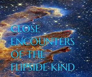 CLOSE ENCOUNTERS OF THE FLIPSIDE KIND: HOW TO PHONE HOME CLOSE ENCOUNTERS OF THE FLIPSIDE KIND: HOW TO PHONE HOME