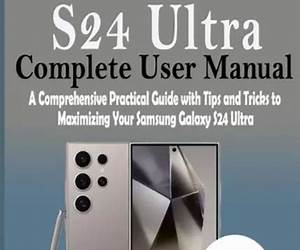COMPREHENSIVE USER'S GUIDEBOOK FOR GALAXY S24 ULTRA: Packed with expert tips, tricks, and in-depth tutorials for fresh and staylites users