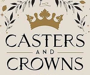 Casters and Crowns Casters and Crowns