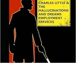 Charles Little and The Hallucinations and Employment Services (Charles Little and the Hallucinations and Dreams Employment Services Book 1) Charles Little and The Hallucinations and Employment Services (Charles Little and the Hallucinations and Dreams Employment Services Book 1)