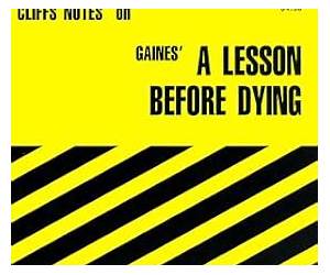 CliffsNotes on Gaines' A Lesson Before Dying CliffsNotes on Gaines' A Lesson Before Dying