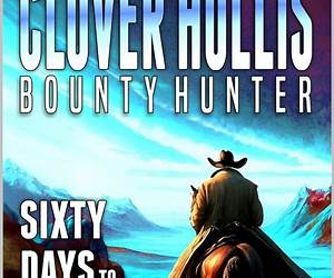 Clover Hollis: Bounty Hunter: Sixty Days To Jericho: A Western Adventure (A Clover Hollis Bounty Hunter Western Book 1) Clover Hollis: Bounty Hunter: Sixty Days To Jericho: A Western Adventure (A Clover Hollis Bounty Hunter Western Book 1)