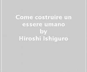 Come Costruire un Essere Umano