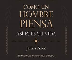 Como El Hombre Piensa Así Es Su Vida (As a Man Thinketh): El pionero de autoayuda de 1902: Reflexiones sobre el poder del pensamiento, la transformación ... del éxito y la felicidad (Spanish Edition) Como El Hombre Piensa Así Es Su Vida (As a Man Thinketh): El pionero de autoayuda de 1902: Reflexiones sobre el poder del pensamiento, la transformación ... del éxito y la felicidad (Spanish Edition)