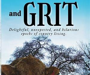 Country Perks and Grit: Delightful, Unexpected, and Hilarious Epochs of Country Living. Country Perks and Grit: Delightful, Unexpected, and Hilarious Epochs of Country Living.