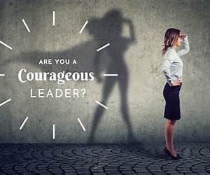 Courageous \u0026 Authentic Leadership Courageous \u0026 Authentic Leadership