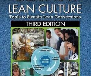 Creating a Lean Culture: Tools to Sustain Lean Conversions, Third Edition Creating a Lean Culture: Tools to Sustain Lean Conversions, Third Edition
